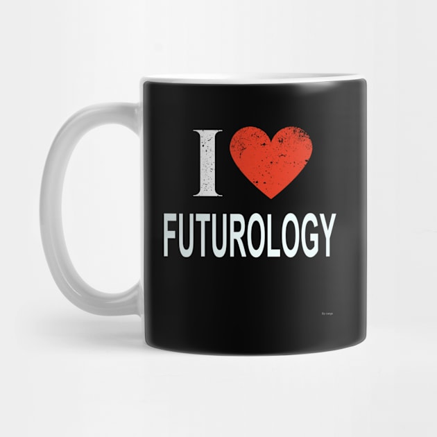 I Love Futurology - Gift for Futurologist in the field of Futurology by giftideas